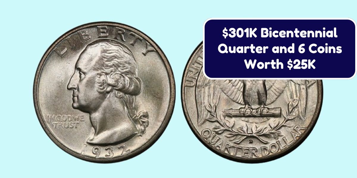 $301K Bicentennial Quarter and 6 Coins Worth $25K