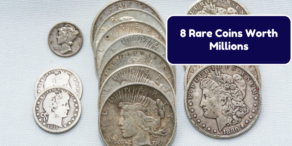 8 Rare Coins Worth Millions