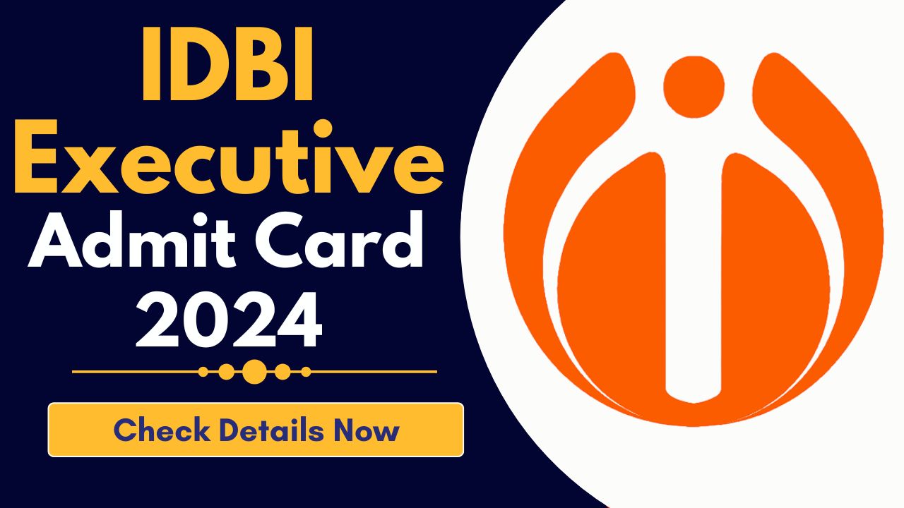 IDBI Executive Admit Card 2024