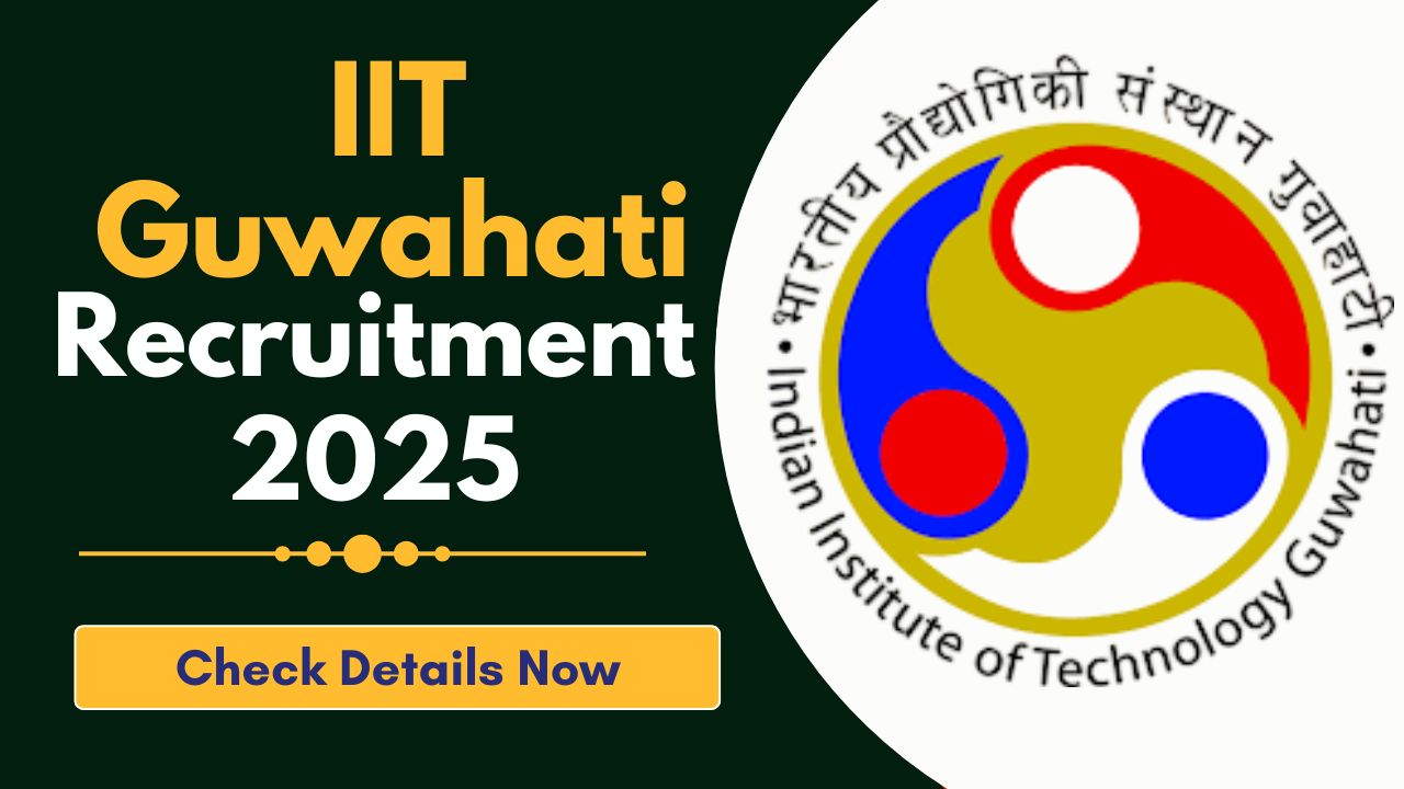 IIT Guwahati Recruitment 2025