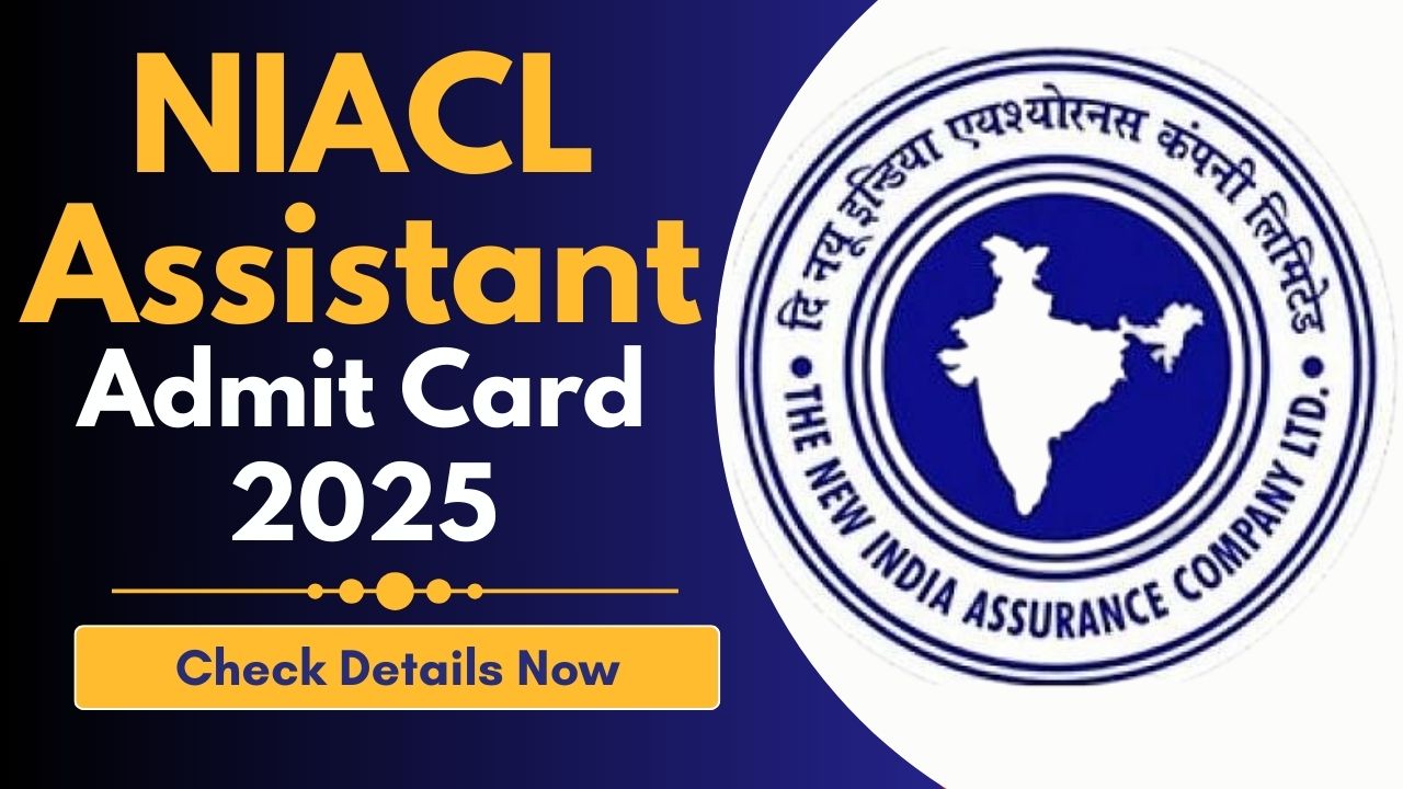 NIACL Assistant Admit Card 2025