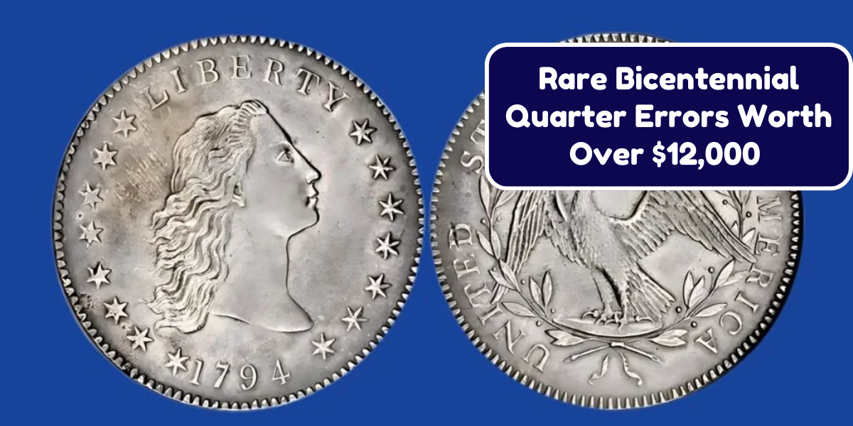 Rare Bicentennial Quarter Errors Worth Over $12,000