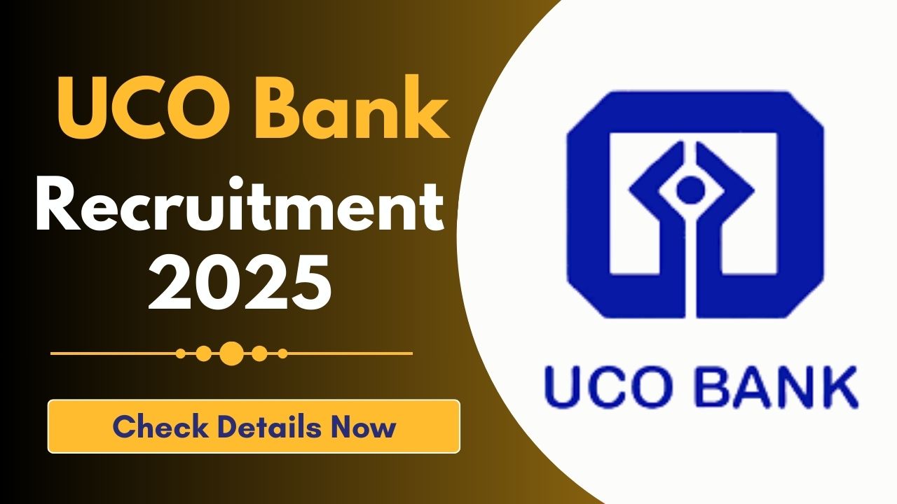 UCO Bank Recruitment 2025