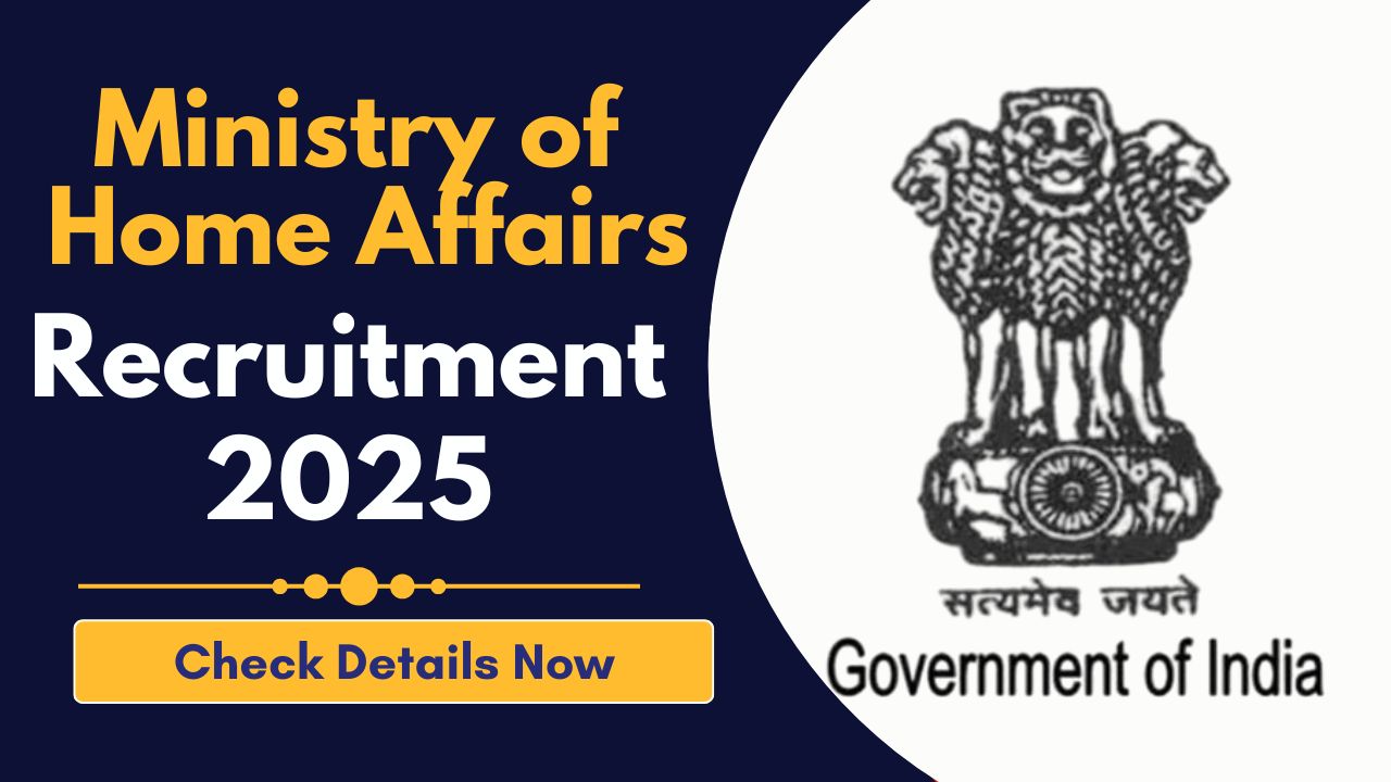 Ministry of Home Affairs Recruitment 2025