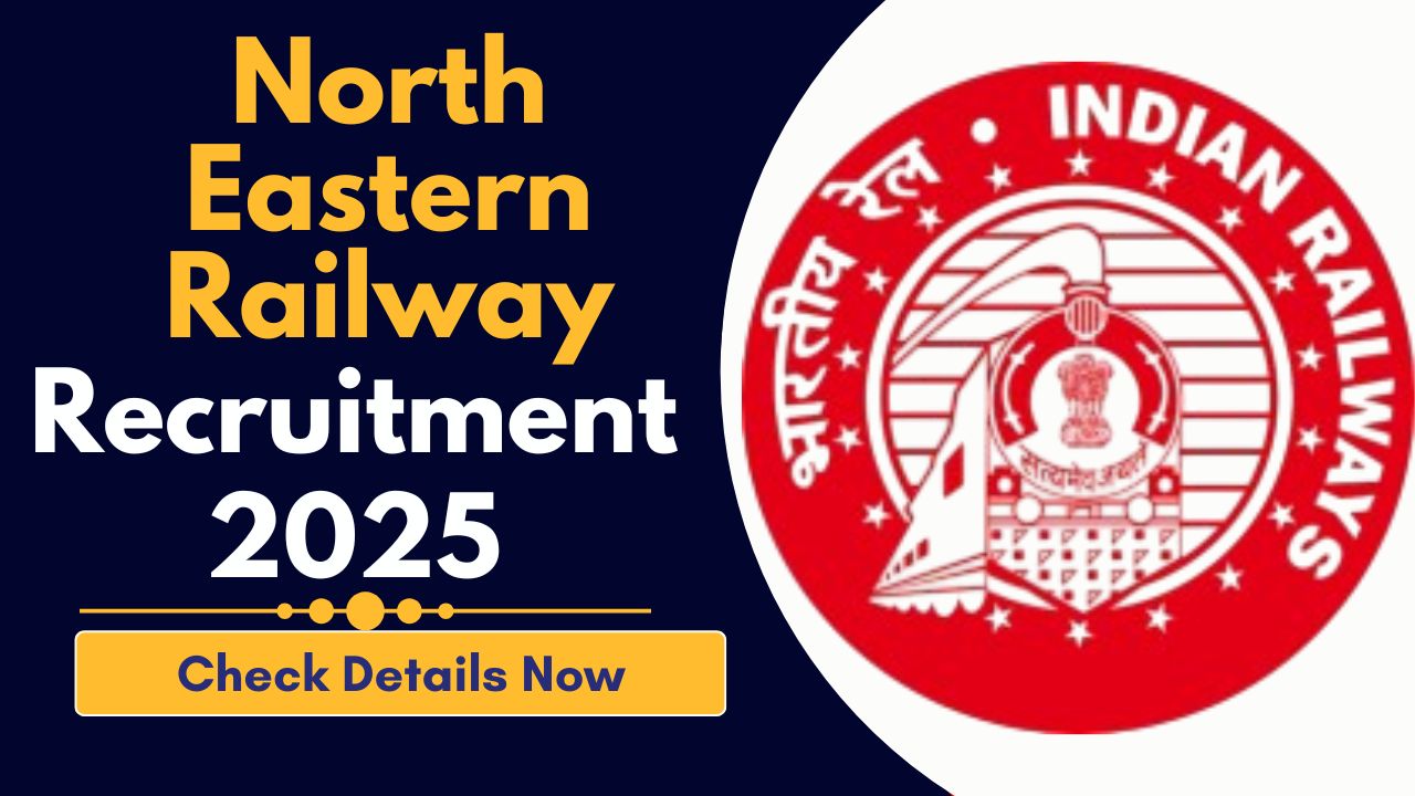 North Eastern Railway Recruitment 2025