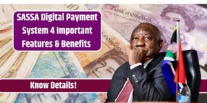 SASSA Digital Payment System 4 Important Features & Benefits