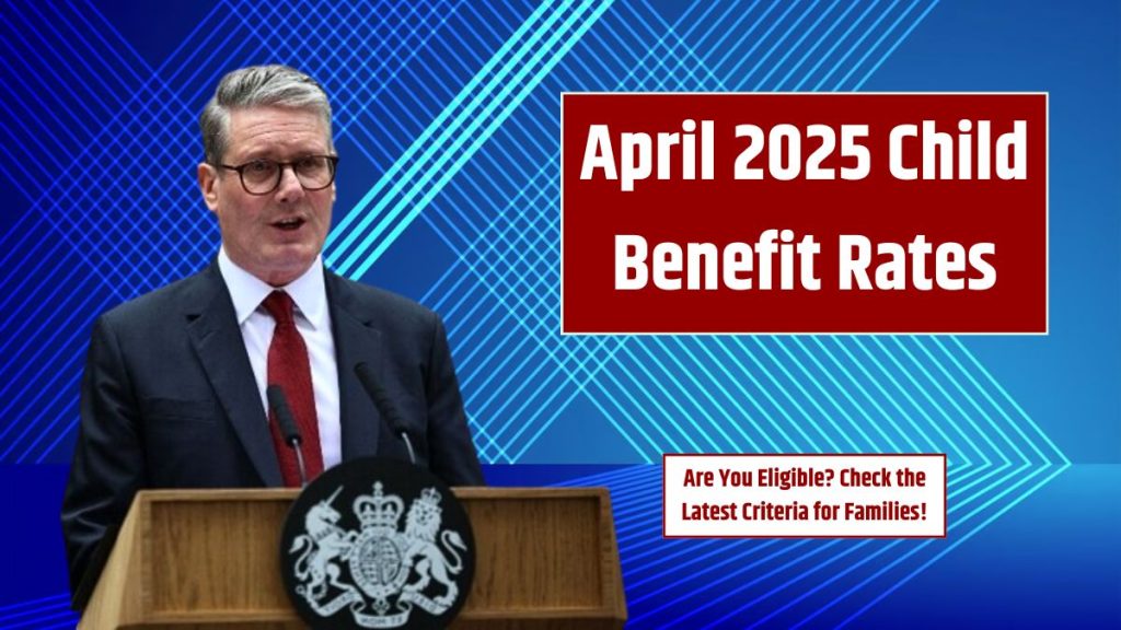 April 2025 Child Benefit Rates