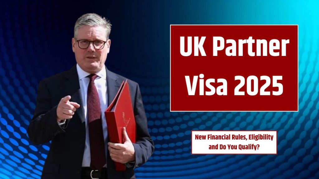 UK-Partner-Visa-2025-New-Financial-Rules-Eligibility-and-Do-You-Qualify